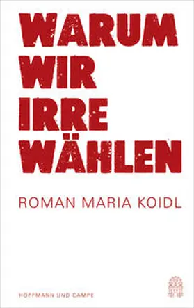 Koidl |  Warum wir Irre wählen | Buch |  Sack Fachmedien