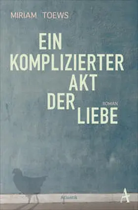 Toews |  Ein komplizierter Akt der Liebe | Buch |  Sack Fachmedien