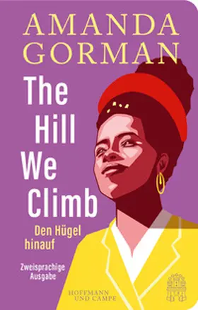 Gorman |  The Hill We Climb - Den Hügel hinauf: Zweisprachige Ausgabe | Buch |  Sack Fachmedien