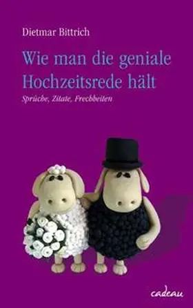 Bittrich / Busch |  Wie man die geniale Hochzeitsrede hält | Buch |  Sack Fachmedien