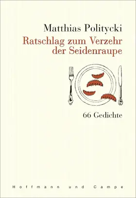 Politycki |  Ratschlag zum Verzehr der Seidenraupe | eBook | Sack Fachmedien