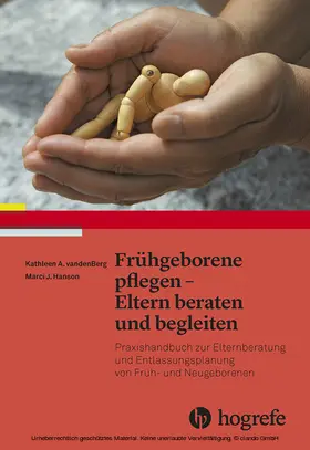 vandenberg / Hanson |  Frühgeborene pflegen - Eltern beraten und begleiten | eBook | Sack Fachmedien