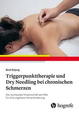 Dejung |  Manuelle Triggerpunkt-Therapie und Dry Needling bei chronischen Schmerzen | eBook | Sack Fachmedien