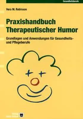 Robinson / Gardemann / Müller |  Praxishandbuch Therapeutischer Humor | Buch |  Sack Fachmedien