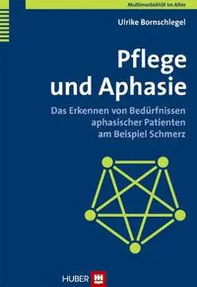 Bornschlegel |  Multimorbidität im Alter / Pflege und Aphasie | Buch |  Sack Fachmedien