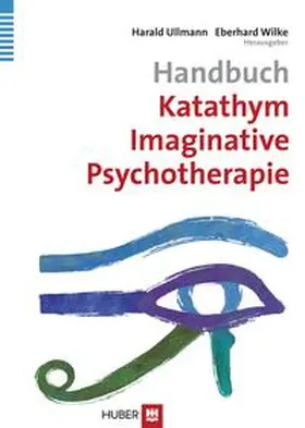 Ullmann / Wilke | Handbuch Katathym Imaginative Psychotherapie | Buch | 978-3-456-84988-1 | sack.de