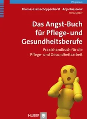 Hax-Schoppenhorst / Kusserow |  Das Angst-Buch für Pflege- und Gesundheitsberufe | Buch |  Sack Fachmedien