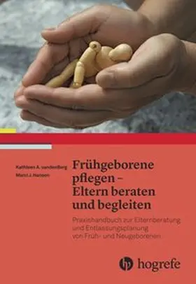 Vandenberg / Hanson |  Frühgeborene pflegen - Eltern beraten und begleiten | Buch |  Sack Fachmedien