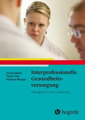 Weiss / Tilin / Morgan |  Interprofessionelle Gesundheitsversorgung | Buch |  Sack Fachmedien