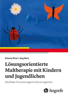 Riner / Merz |  Lösungsorientierte Maltherapie mit Kindern und Jugendlichen | Buch |  Sack Fachmedien