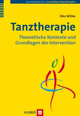 Willke |  Tanztherapie: Theoretische Kontexte und Grundlagen der Intervention | eBook | Sack Fachmedien