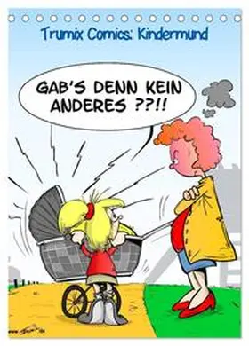 CALVENDO / Trummer |  Trumix Comics: Kindermund (Tischkalender 2025 DIN A5 hoch), CALVENDO Monatskalender | Sonstiges |  Sack Fachmedien