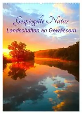 CALVENDO / Kaiser |  Gespiegelte Natur (Wandkalender 2025 DIN A2 hoch), CALVENDO Monatskalender | Sonstiges |  Sack Fachmedien