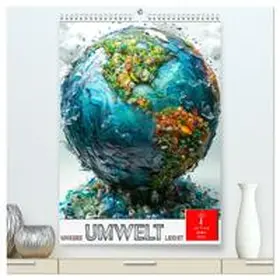 CALVENDO / Roder |  Unsere Umwelt leidet (hochwertiger Premium Wandkalender 2025 DIN A2 hoch), Kunstdruck in Hochglanz | Sonstiges |  Sack Fachmedien