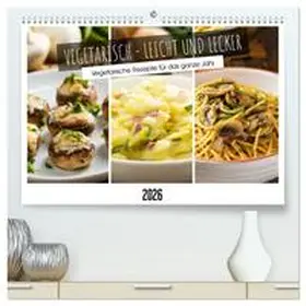Rettenberger / CALVENDO |  Vegetarisch - leicht und lecker (hochwertiger Premium Wandkalender 2026 DIN A2 quer), Kunstdruck in Hochglanz | Sonstiges |  Sack Fachmedien
