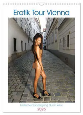 Joyce Morena / CALVENDO |  Erotik Tour Vienna (Wandkalender 2026 DIN A3 hoch), CALVENDO Monatskalender | Sonstiges |  Sack Fachmedien