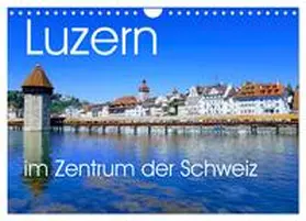 STO / CALVENDO |  Luzern, die Stadt im Zentrum der Schweiz (Wandkalender 2026 DIN A4 quer), CALVENDO Monatskalender | Sonstiges |  Sack Fachmedien