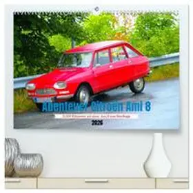Conrad / CALVENDO |  Abenteuer Citroen Ami 8 (hochwertiger Premium Wandkalender 2026 DIN A2 quer), Kunstdruck in Hochglanz | Sonstiges |  Sack Fachmedien