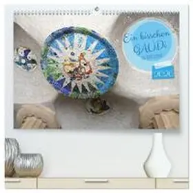 CALVENDO / Flori0 |  Ein bisschen GAUDI in Barcelona (hochwertiger Premium Wandkalender 2026 DIN A2 quer), Kunstdruck in Hochglanz | Sonstiges |  Sack Fachmedien