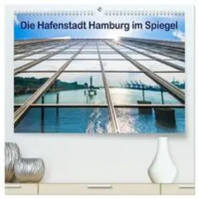 Müller / CALVENDO |  Die Hafenstadt Hamburg im Spiegel (hochwertiger Premium Wandkalender 2026 DIN A2 quer), Kunstdruck in Hochglanz | Sonstiges |  Sack Fachmedien