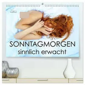 Allgaier (ullision) / CALVENDO |  Sonntagmorgen - sinnlich erwacht (hochwertiger Premium Wandkalender 2026 DIN A2 quer), Kunstdruck in Hochglanz | Sonstiges |  Sack Fachmedien