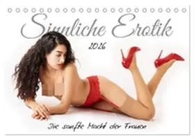 Schüßler / CALVENDO |  Sinnliche Erotik. Die sanfte Macht der Frauen (Tischkalender 2026 DIN A5 quer), CALVENDO Monatskalender | Sonstiges |  Sack Fachmedien