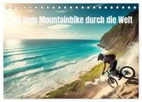 Alberts / CALVENDO |  Mit dem Mountainbike durch die Welt (Tischkalender 2026 DIN A5 quer), CALVENDO Monatskalender | Sonstiges |  Sack Fachmedien