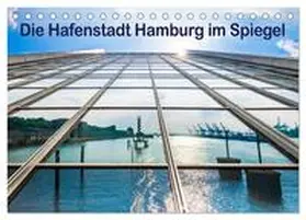 Müller / CALVENDO |  Die Hafenstadt Hamburg im Spiegel (Tischkalender 2026 DIN A5 quer), CALVENDO Monatskalender | Sonstiges |  Sack Fachmedien