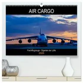 Simlinger / CALVENDO |  Air Cargo - Frachtflugzeuge, Giganten der Lüfte (hochwertiger Premium Wandkalender 2026 DIN A2 quer), Kunstdruck in Hochglanz | Sonstiges |  Sack Fachmedien