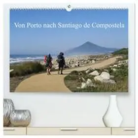 Nietsch / CALVENDO |  Von Porto nach Santiago de Compostela (hochwertiger Premium Wandkalender 2026 DIN A2 quer), Kunstdruck in Hochglanz | Sonstiges |  Sack Fachmedien