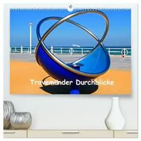 Stein / CALVENDO |  Travemünder Durchblicke (hochwertiger Premium Wandkalender 2026 DIN A2 quer), Kunstdruck in Hochglanz | Sonstiges |  Sack Fachmedien