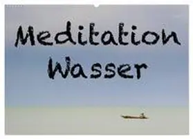 Berger / CALVENDO |  Meditation Wasser (Wandkalender 2026 DIN A2 quer), CALVENDO Monatskalender | Sonstiges |  Sack Fachmedien