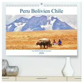 Werner / CALVENDO |  Peru Bolivien Chile (hochwertiger Premium Wandkalender 2026 DIN A2 quer), Kunstdruck in Hochglanz | Sonstiges |  Sack Fachmedien