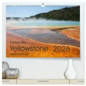 Zimmermann / CALVENDO |  Farben des Yellowstone National Park 2026 (hochwertiger Premium Wandkalender 2026 DIN A2 quer), Kunstdruck in Hochglanz | Sonstiges |  Sack Fachmedien