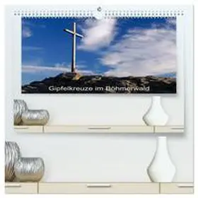 CALVENDO / Eickhoff |  Gipfelkreuze im Böhmerwald (hochwertiger Premium Wandkalender 2026 DIN A2 quer), Kunstdruck in Hochglanz | Sonstiges |  Sack Fachmedien