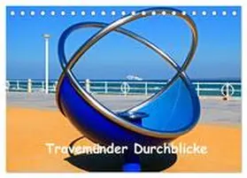 Stein / CALVENDO |  Travemünder Durchblicke (Tischkalender 2026 DIN A5 quer), CALVENDO Monatskalender | Sonstiges |  Sack Fachmedien