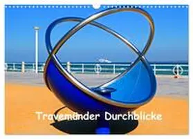 Stein / CALVENDO |  Travemünder Durchblicke (Wandkalender 2026 DIN A3 quer), CALVENDO Monatskalender | Sonstiges |  Sack Fachmedien