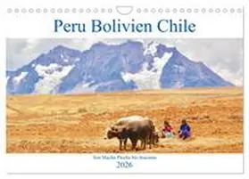 Werner / CALVENDO |  Peru Bolivien Chile (Wandkalender 2026 DIN A4 quer), CALVENDO Monatskalender | Sonstiges |  Sack Fachmedien
