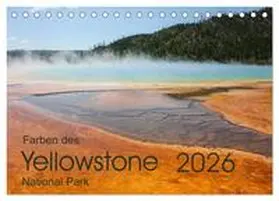 Zimmermann / CALVENDO |  Farben des Yellowstone National Park 2026 (Tischkalender 2026 DIN A5 quer), CALVENDO Monatskalender | Sonstiges |  Sack Fachmedien