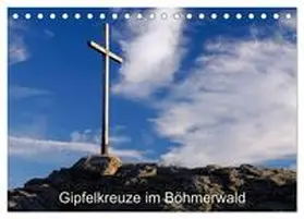 CALVENDO / Eickhoff |  Gipfelkreuze im Böhmerwald (Tischkalender 2026 DIN A5 quer), CALVENDO Monatskalender | Sonstiges |  Sack Fachmedien