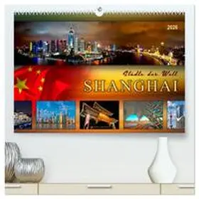 Roder / CALVENDO |  Städte der Welt - Shanghai (hochwertiger Premium Wandkalender 2026 DIN A2 quer), Kunstdruck in Hochglanz | Sonstiges |  Sack Fachmedien