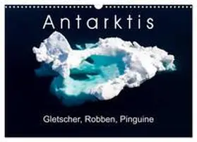 Gerber / CALVENDO |  Antarktis Gletscher, Robben, Pinguine (Wandkalender 2026 DIN A3 quer), CALVENDO Monatskalender | Sonstiges |  Sack Fachmedien
