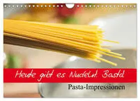 Stanzer / CALVENDO |  Heute gibt es Nudeln! Basta! Pasta-Impressionen (Wandkalender 2026 DIN A4 quer), CALVENDO Monatskalender | Sonstiges |  Sack Fachmedien