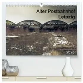 Mayr / CALVENDO |  Verlassene Orte. Alter Postbahnhof Leipzig (hochwertiger Premium Wandkalender 2026 DIN A2 quer), Kunstdruck in Hochglanz | Sonstiges |  Sack Fachmedien