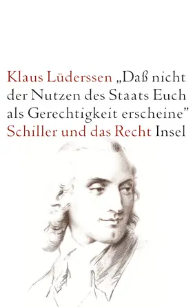 Lüderssen |  »... daß nicht der Nutzen des Staats Euch als Gerechtigkeit erscheine« | Buch |  Sack Fachmedien