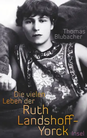 Blubacher |  Die vielen Leben der Ruth Landshoff-Yorck | Buch |  Sack Fachmedien