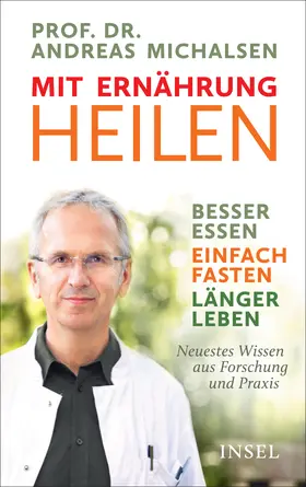 Michalsen / Sandmann |  Mit Ernährung heilen | Buch |  Sack Fachmedien