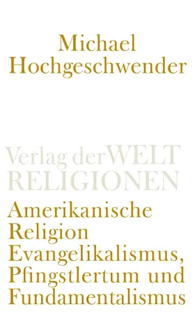 Hochgeschwender |  Amerikanische Religion | Buch |  Sack Fachmedien