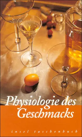 Brillat-Savarin |  Physiologie des Geschmacks oder Betrachtungen über das höhere Tafelvergnügen | Buch |  Sack Fachmedien