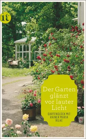 Rilke / Grafe |  »Der Garten glänzt vor lauter Licht« | Buch |  Sack Fachmedien